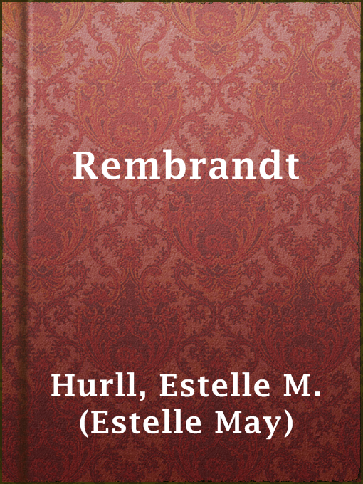 Title details for Rembrandt by Estelle M. (Estelle May) Hurll - Available